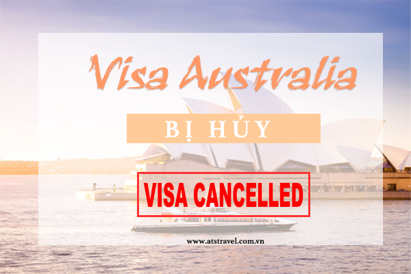 Có thể bị HỦY visa Úc nếu mắc phải những lỗi sau